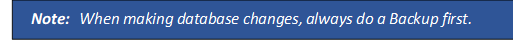 Note: 	When making database changes, always do a Backup first.